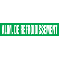 "Alim. de Refroidissement" Pipe Marker, Self-Adhesive, 4" H x 24" W, White on Green Nuna Depot Inc.
